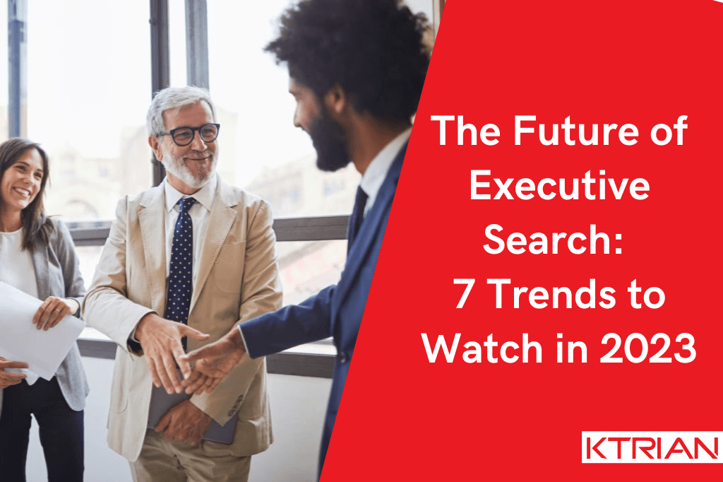 The Future of Executive Search: 7 Trends to Watch in 2023