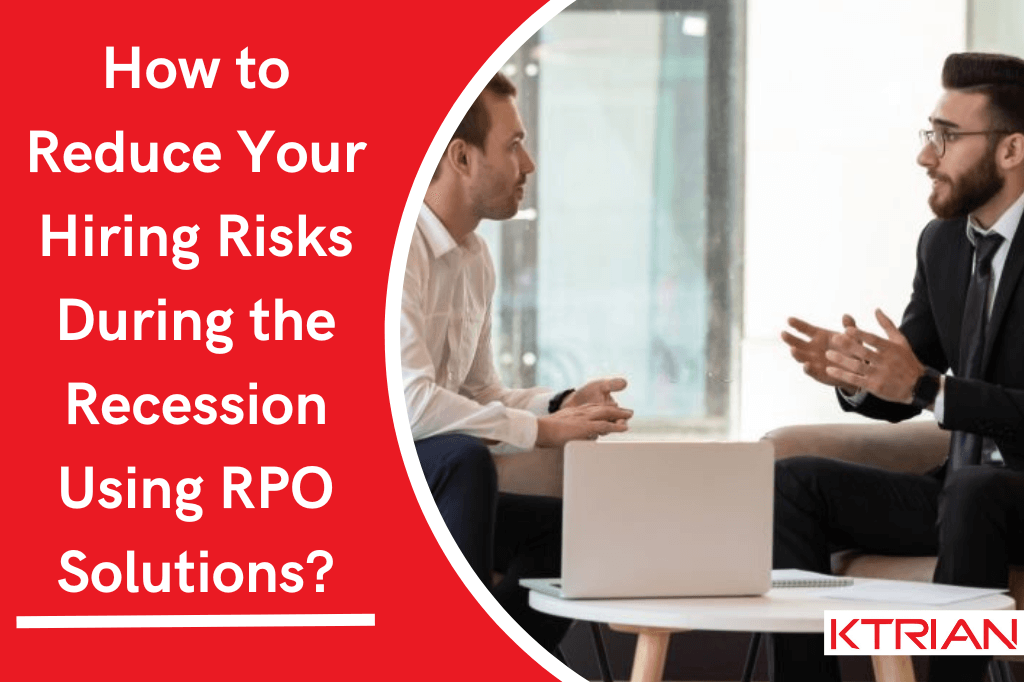 How to Reduce Your Hiring Risks During the Recession Using RPO Solutions?