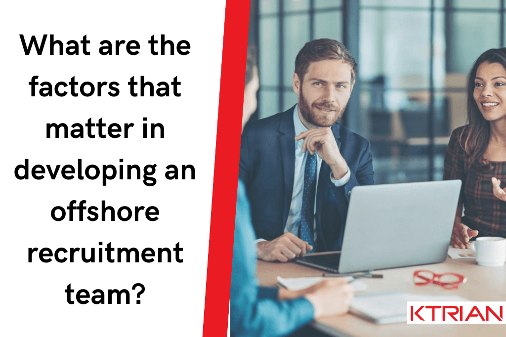 What are the Factors that Matter in  Developing an Offshore Recruitment Team