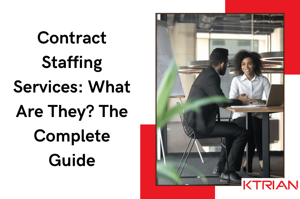 What is contract staffing? A Complete Guide by KTRIAN