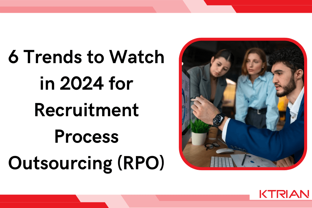 6 Trends to Watch in 2024 for Recruitment Process Outsourcing (RPO)